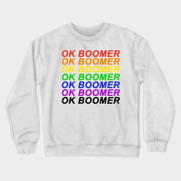 OK BOOMER Have a Terrible Day Rainbow Design Crewneck Sweatshirt by AmandaPandaBrand